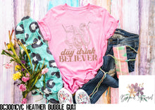 Load image into Gallery viewer, Day Drink Believer