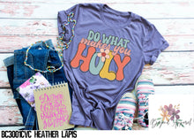 Load image into Gallery viewer, Do What Makes You Holy