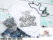 Load image into Gallery viewer, Life is Like a Helicopter