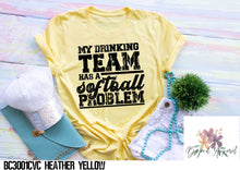 Load image into Gallery viewer, My Drinking Team Has a Softball Problem