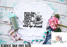 Load image into Gallery viewer, Never Take Camping Advice From Me