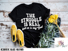 Load image into Gallery viewer, The Struggle is Real