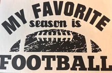 Load image into Gallery viewer, My Favorite Season is Football