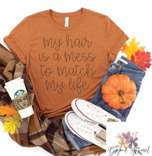 Load image into Gallery viewer, My Hair is a Mess to Match My Life