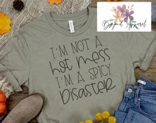 Load image into Gallery viewer, I'm Not a Hot Mess, I'm a Spicy Disaster