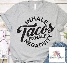 Load image into Gallery viewer, Inhale Tacos Exhale Negativity
