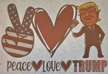 Load image into Gallery viewer, Peace Love Trump
